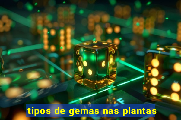 tipos de gemas nas plantas